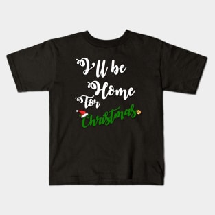 i'll be home for christmas Kids T-Shirt